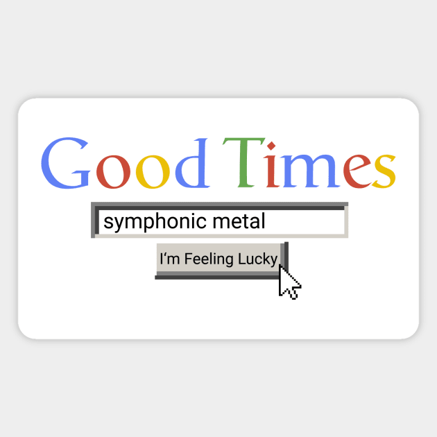 Good Times Symphonic Metal Magnet by Graograman